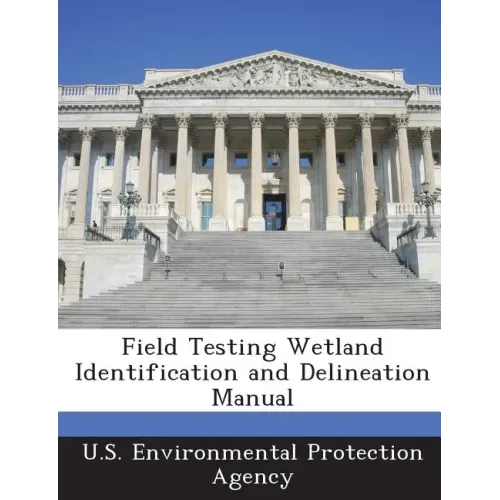 Field Testing Wetland Identification and Delineation Manual