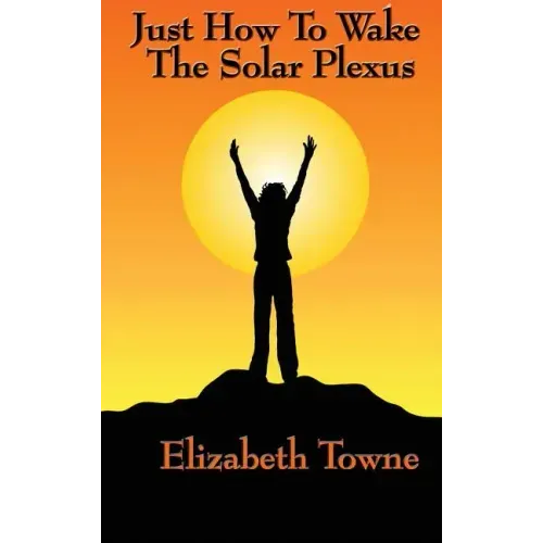 Just How to Wake the Solar Plexus
