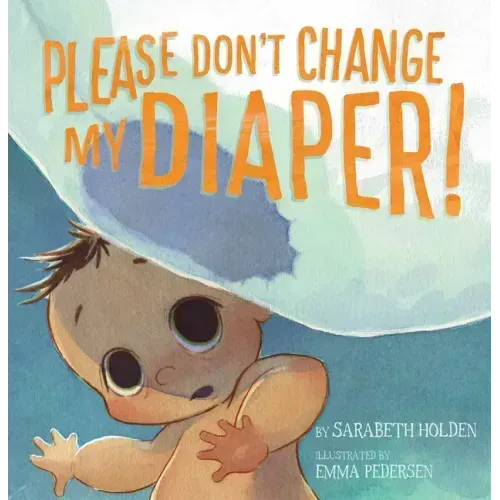 Please Don't Change My Diaper!