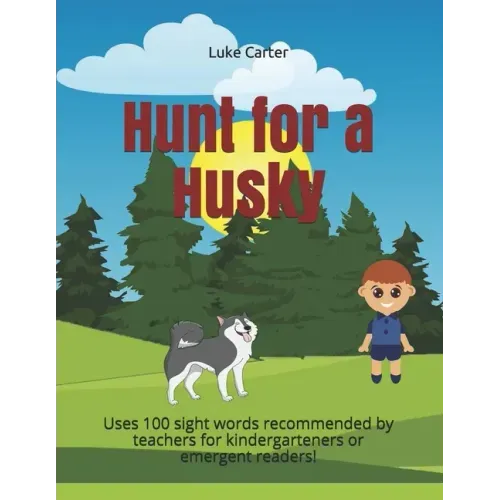 Hunt for a Husky: Uses 100 sight words recommended by teachers for kindergarteners or emergent readers!
