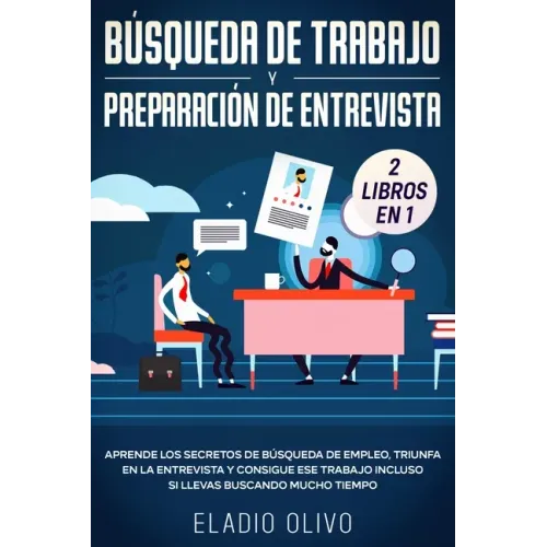 Búsqueda de trabajo y preparación de entrevista 2 libros en 1: Aprende los secretos de búsqueda de empleo, triunfa en la entrevista y consigue ese tra