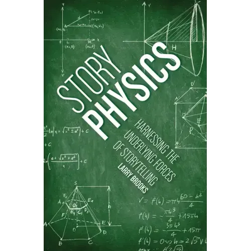 Story Physics: Harnessing the Underlying Forces of Storytelling