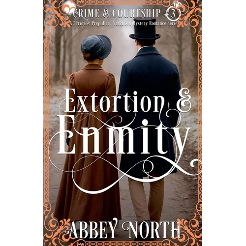 Extortion & Enmity: A Pride & Prejudice Variation Mystery Romance