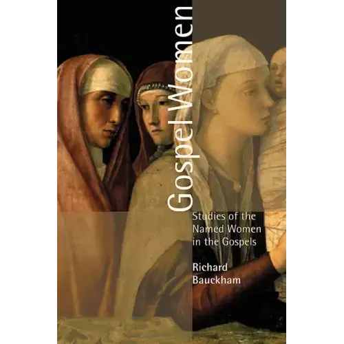 Gospel Women: Studies of the Named Women in the Gospels