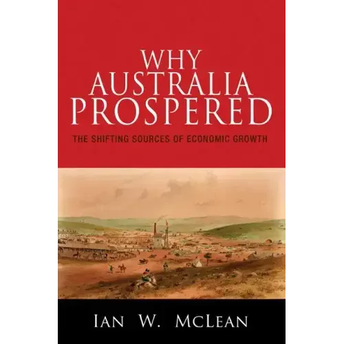 Why Australia Prospered: The Shifting Sources of Economic Growth