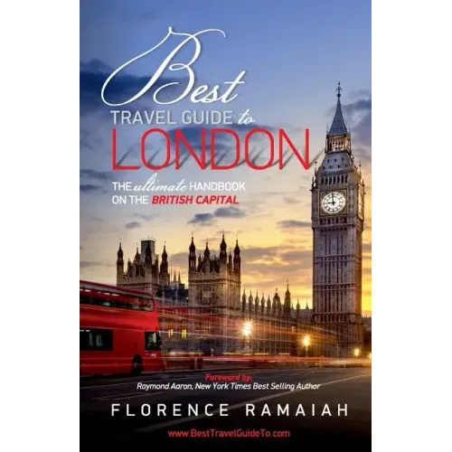 Best Travel Guide to London: The Ultimate Handbook on the British Capital
