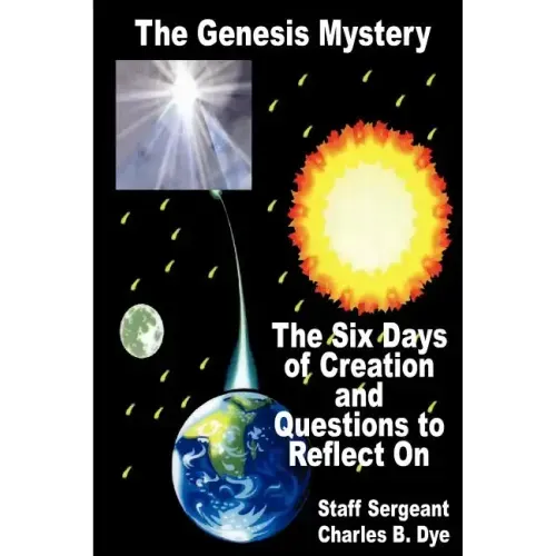 The Genesis Mystery - The Six Days of Creation and Questions to Reflect on