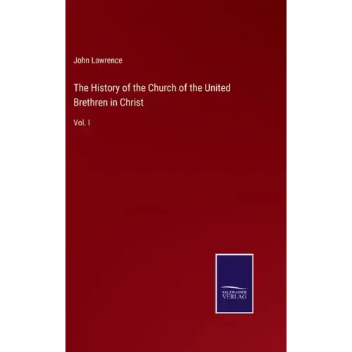 The History of the Church of the United Brethren in Christ: Vol. I