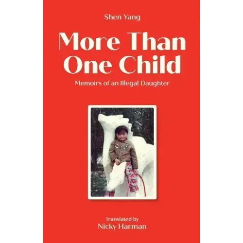 More Than One Child: Memoirs of an illegal daughter