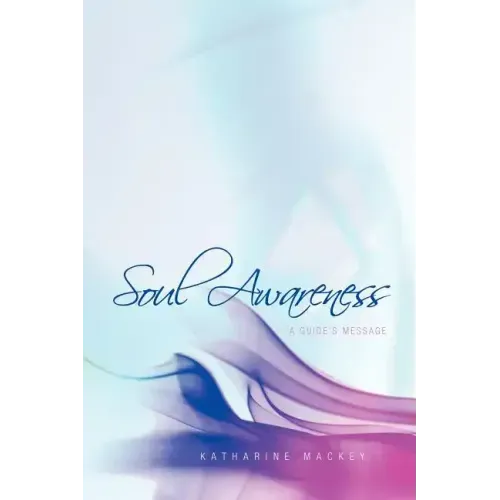 Soul Awareness: A Guide's Message