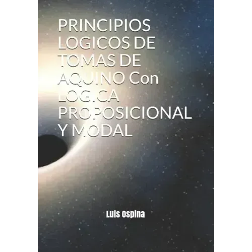 PRINCIPIOS LOGICOS DE TOMAS DE AQUINO Con LOGICA PROPOSICIONAL Y MODAL