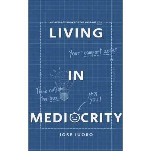 Living in Mediocrity: An Average Book for the Average You