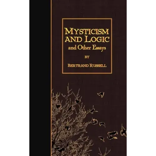 Mysticism and Logic and Other Essays