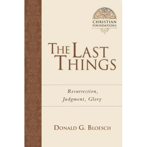 The Last Things: Resurrection, Judgment, Glory Volume 7