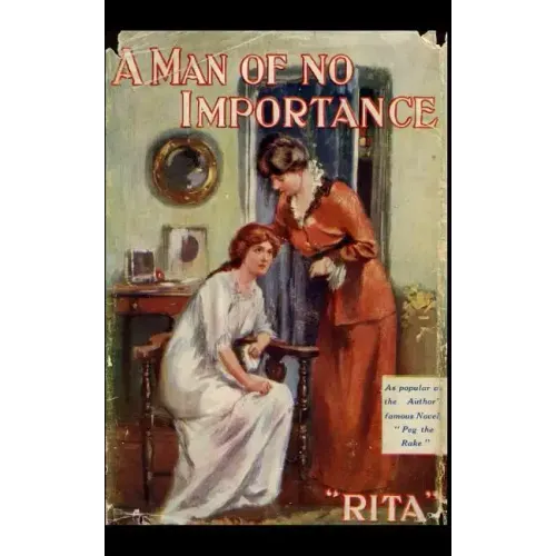 A Man of no Importance.: A romantic novel, first published in 1907.