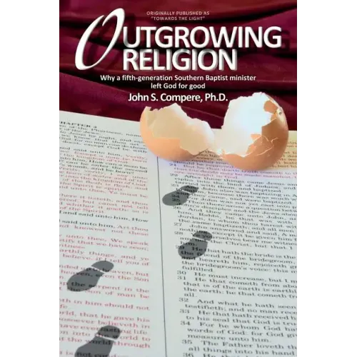 Outgrowing Religion: Why a fifth-generation Southern Baptist minister left God for good