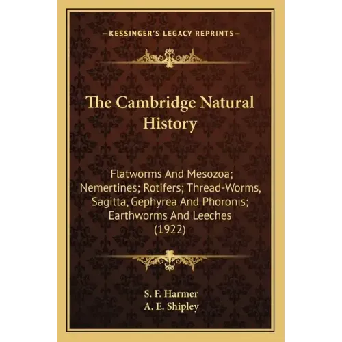 The Cambridge Natural History: Flatworms And Mesozoa; Nemertines; Rotifers; Thread-Worms, Sagitta, Gephyrea And Phoronis; Earthworms And Leeches (192
