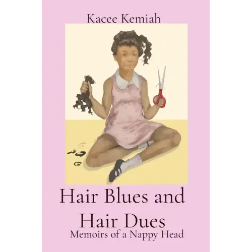 Hair Blues and Hair Dues: Memoirs of a Nappy Head