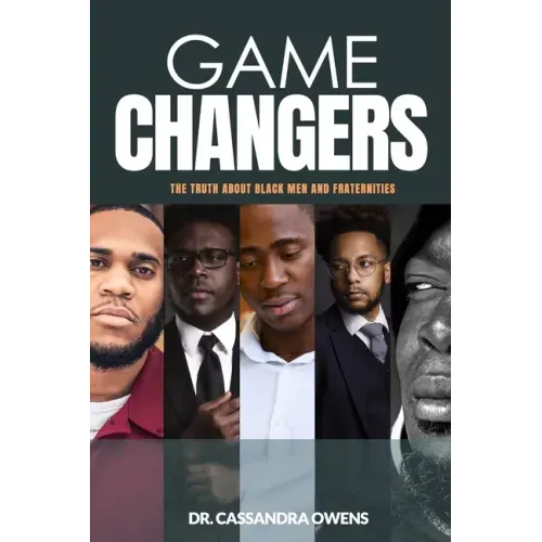 Game Changers: The Truth About Black Men and Fraternities