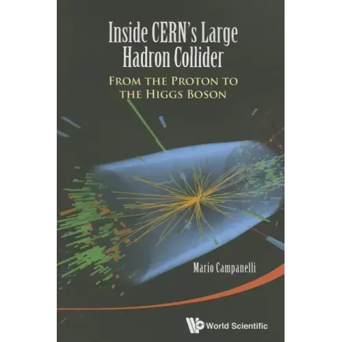 Inside Cern's Large Hadron Collider: From the Proton to the Higgs Boson