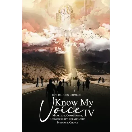 Know My Voice IV: Marriage, Commitment, Responsibility, Relationship, Intimacy, Choice
