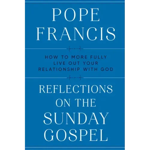 Reflections on the Sunday Gospel: How to More Fully Live Out Your Relationship with God