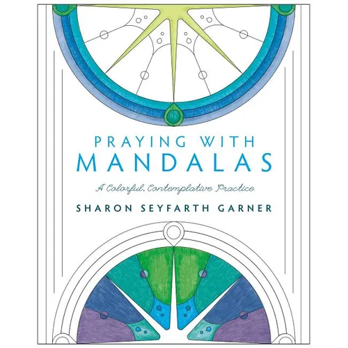 Praying with Mandalas: A Colorful, Contemplative Practice