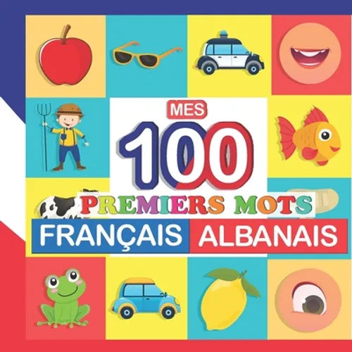 mes 100 premiers mots Français-Albanais: Apprendre (Albanais) enfants 2 à 7 ans
