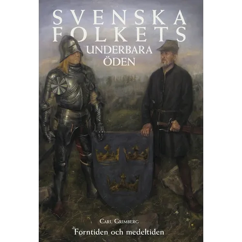 Svenska folkets underbara öden: Forntiden och medeltiden (Band I)