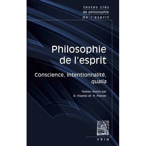 Textes Cles de Philosophie de l'Esprit Vol. III: Conscience, Intentionnalite, Qualia