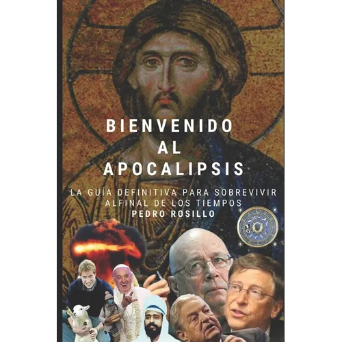 Bienvenido al Apocalipsis: La guía definitiva para sobrevivir al final de los tiempos