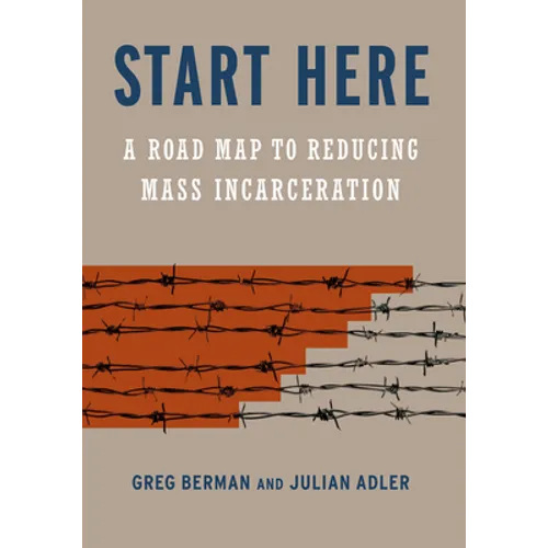 Start Here: A Road Map to Reducing Mass Incarceration