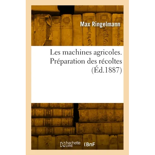 Les machines agricoles. Préparation des récoltes