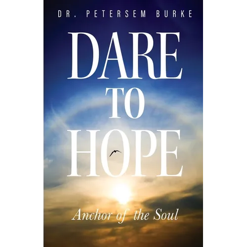 Dare to Hope: Anchor of the Soul