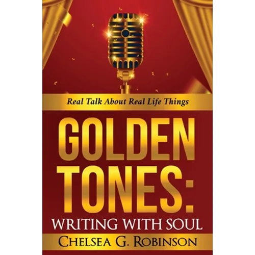 Golden Tones: WRITING WITH SOUL: Real talk about real things