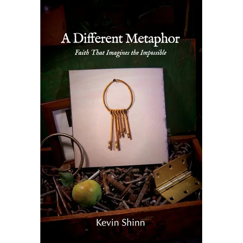 A Different Metaphor: Faith That Imagines the Impossible