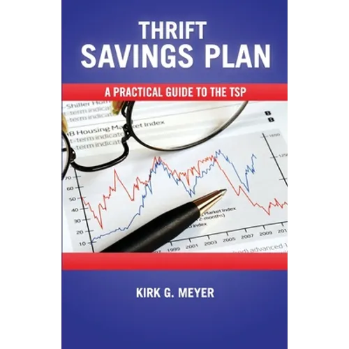 Thirft Savings Plan: A Practical Guide to the TSP