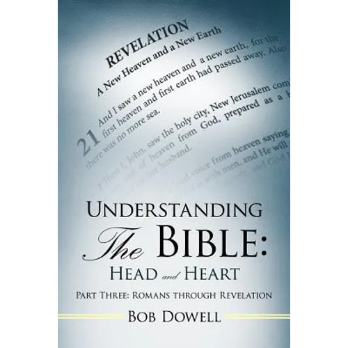 Understanding the Bible: Head and Heart Part Three: Romans Through Revelation