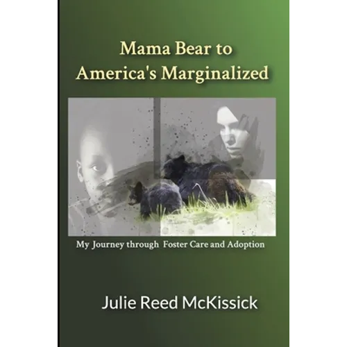 Mama Bear to America's Marginalized: My Journey Through Adoption and Foster Care