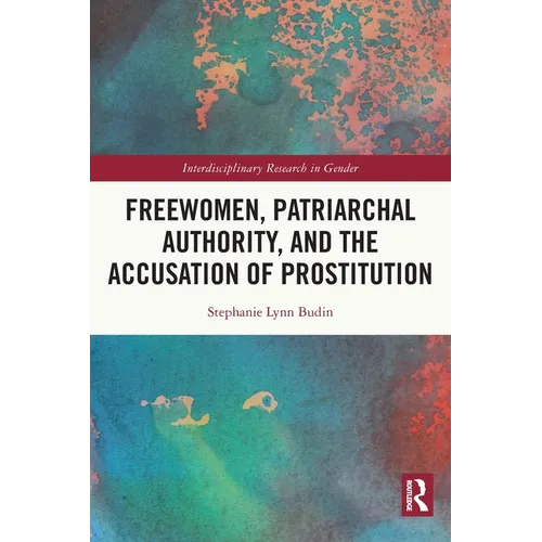 Freewomen, Patriarchal Authority, and the Accusation of Prostitution