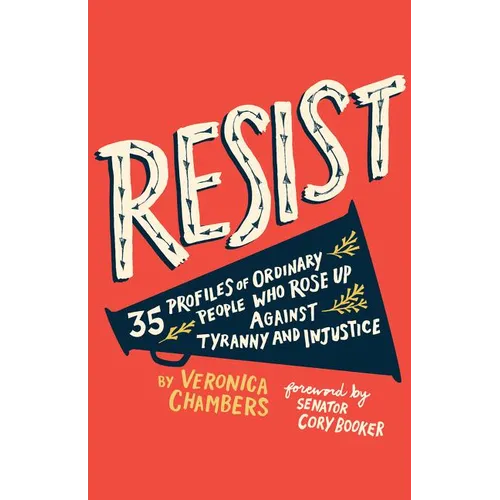 Resist: 35 Profiles of Ordinary People Who Rose Up Against Tyranny and Injustice