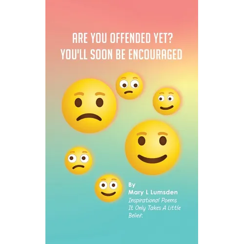 Are you offended yet?: You'll Soon Be Encouraged