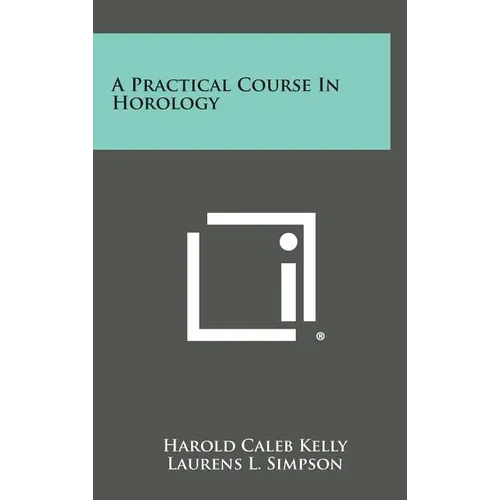 A Practical Course in Horology