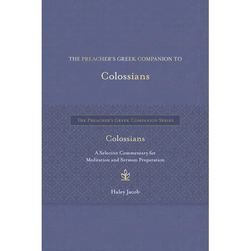 The Preacher's Greek Companion to Colossians