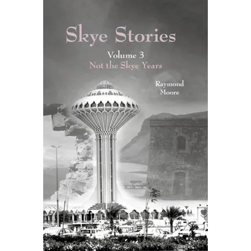 Skye Stories: Volume 3 Not the Skye Years