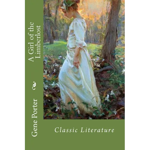 A Girl of the Limberlost: Classic Literature