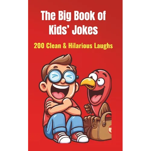 The Big Book of Kids' Jokes: 200 Clean & Hilarious Laughs: Silly Jokes for Ages 5-10 Fun for Friends & Family!
