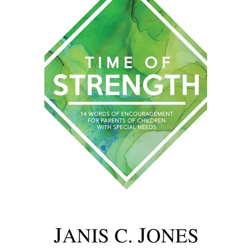 Time of Strength: 14 Words of Encouragement for Parents of Children with Special Needs