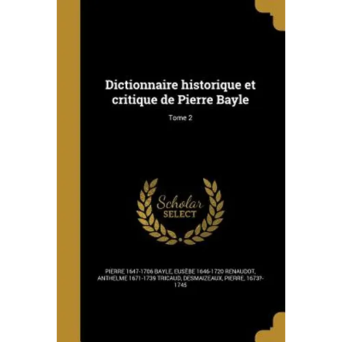 Dictionnaire historique et critique de Pierre Bayle; Tome 2
