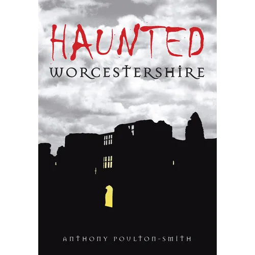 Haunted Worcestershire